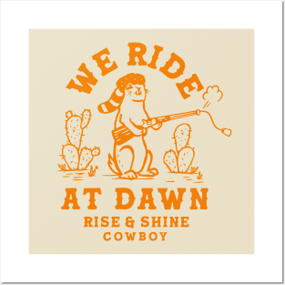 We Ride At Dawn: Rise & Shine Cowboy Prairie Dog Posters and Art
